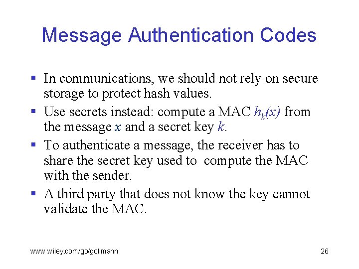 Message Authentication Codes § In communications, we should not rely on secure storage to