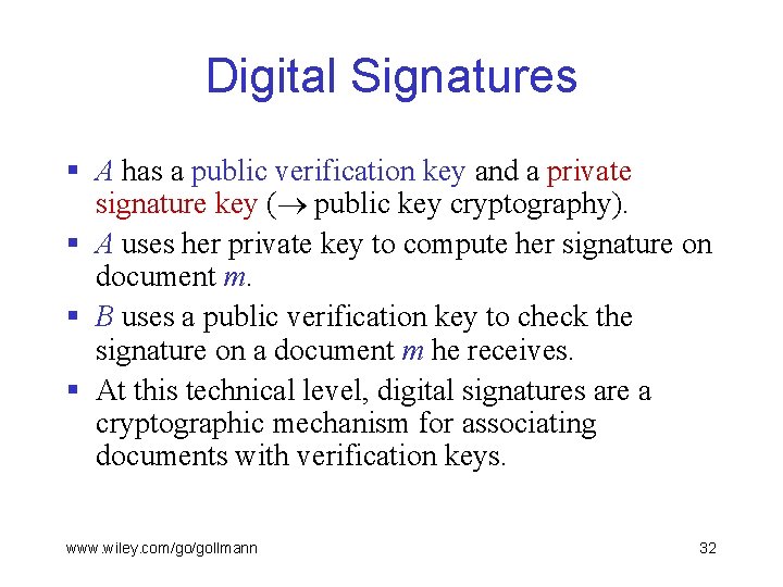 Digital Signatures § A has a public verification key and a private signature key