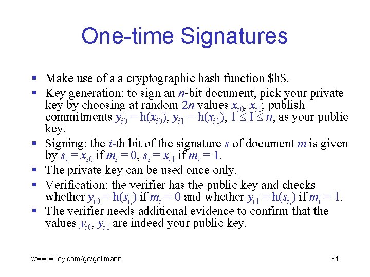 One-time Signatures § Make use of a a cryptographic hash function $h$. § Key