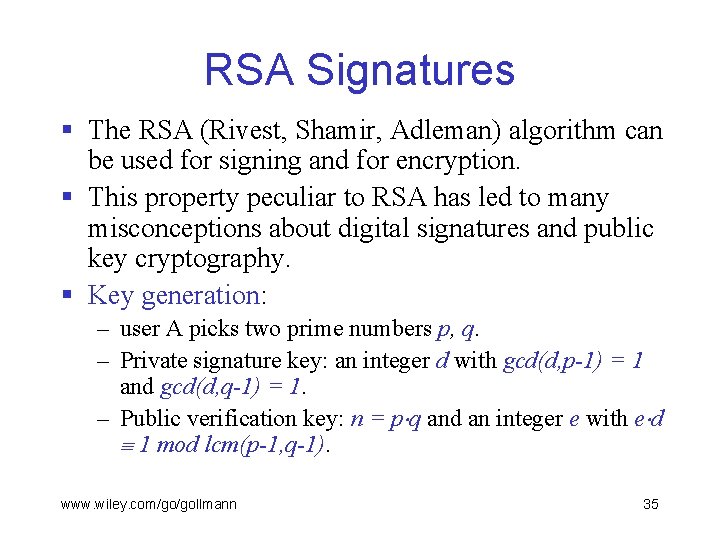 RSA Signatures § The RSA (Rivest, Shamir, Adleman) algorithm can be used for signing