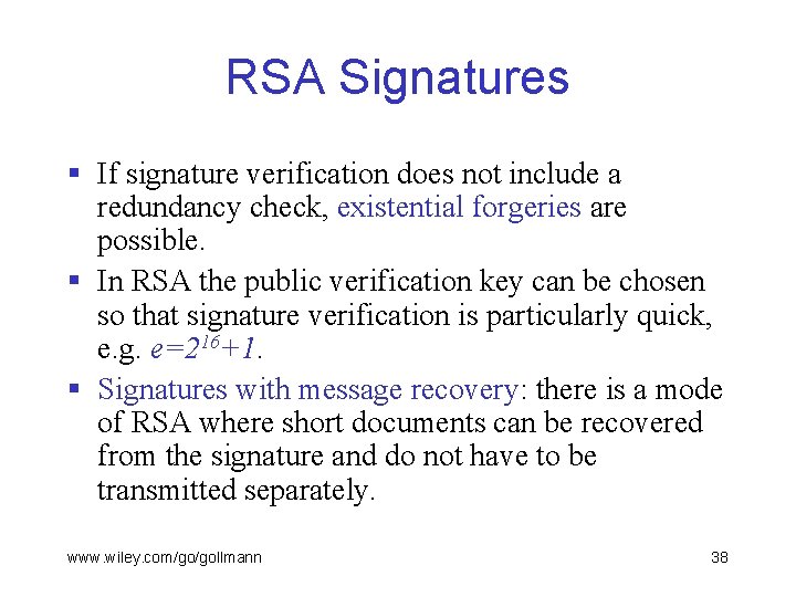 RSA Signatures § If signature verification does not include a redundancy check, existential forgeries