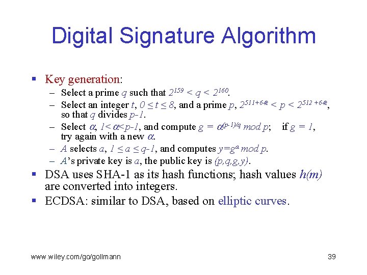 Digital Signature Algorithm § Key generation: – Select a prime q such that 2159