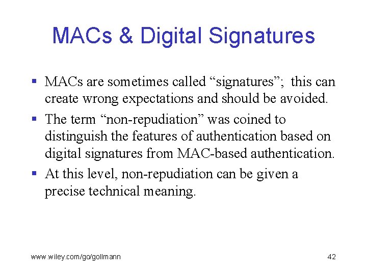 MACs & Digital Signatures § MACs are sometimes called “signatures”; this can create wrong