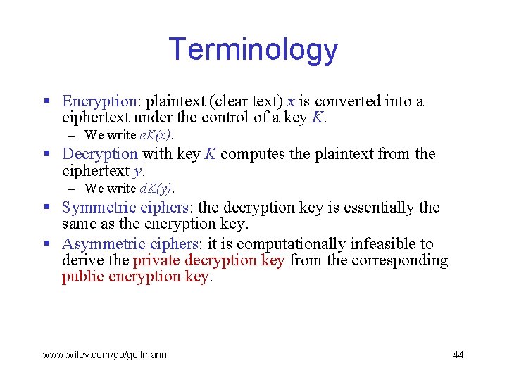 Terminology § Encryption: plaintext (clear text) x is converted into a ciphertext under the