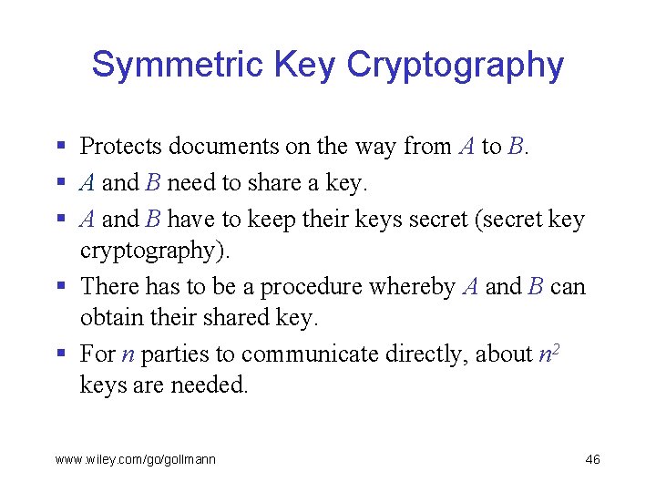 Symmetric Key Cryptography § Protects documents on the way from A to B. §
