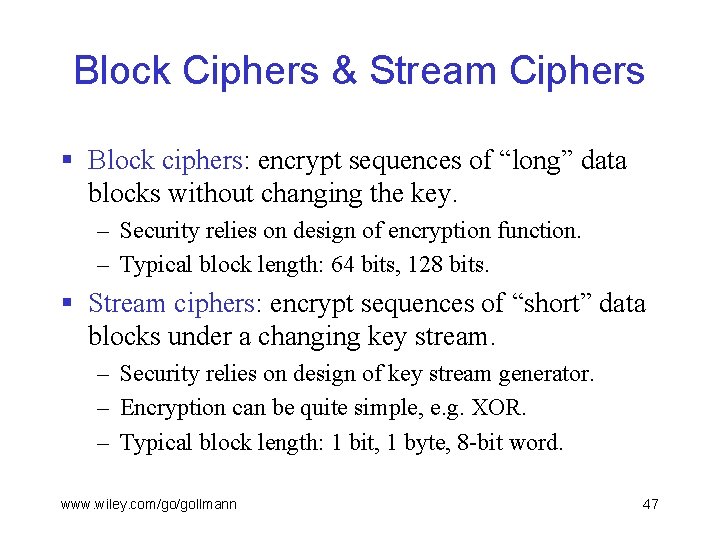 Block Ciphers & Stream Ciphers § Block ciphers: encrypt sequences of “long” data blocks