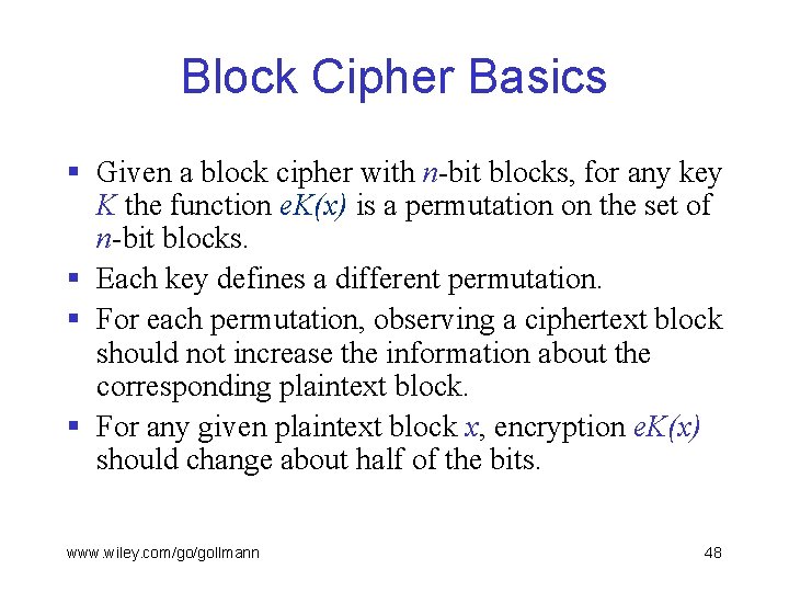 Block Cipher Basics § Given a block cipher with n-bit blocks, for any key