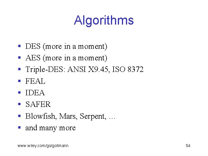 Algorithms § § § § DES (more in a moment) AES (more in a