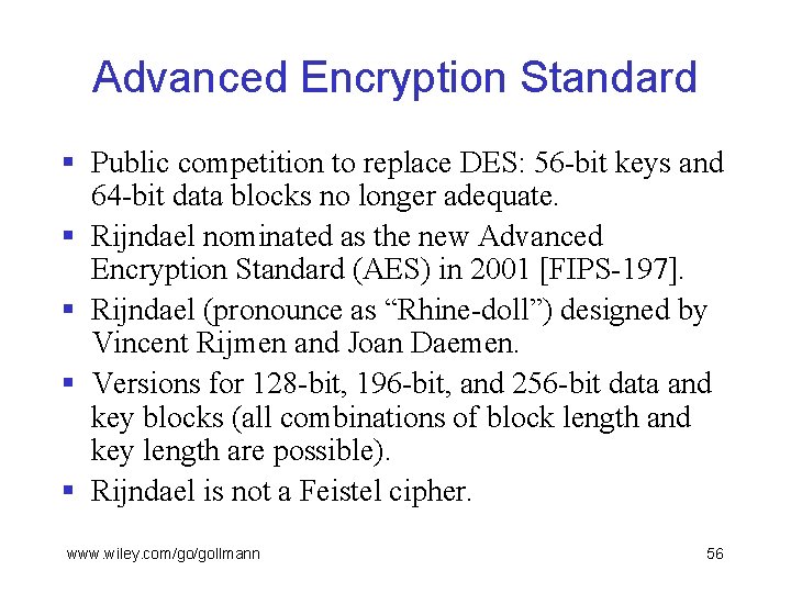 Advanced Encryption Standard § Public competition to replace DES: 56 -bit keys and 64