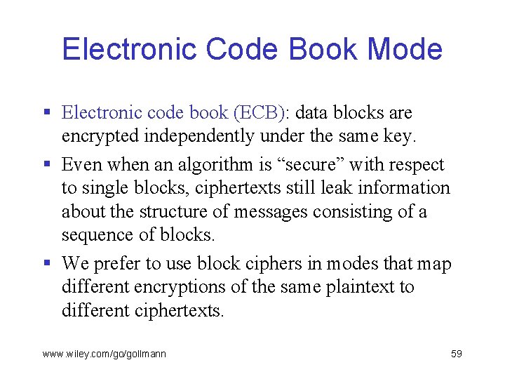 Electronic Code Book Mode § Electronic code book (ECB): data blocks are encrypted independently