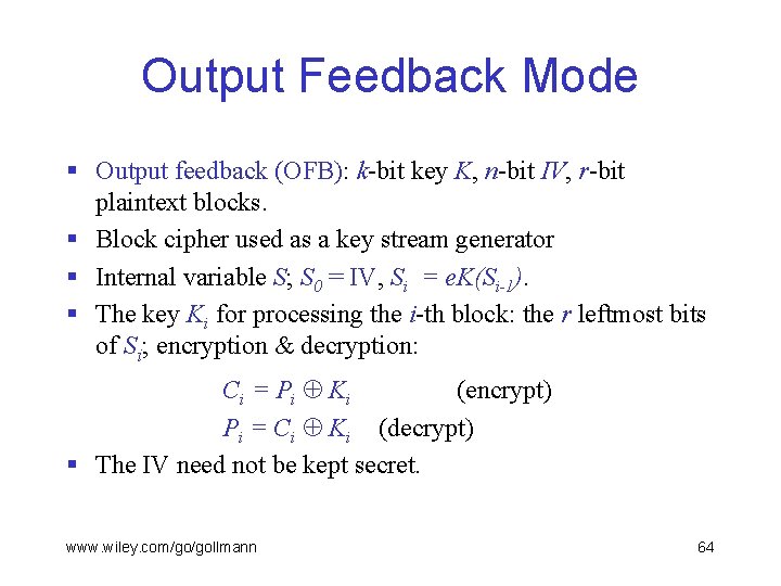 Output Feedback Mode § Output feedback (OFB): k-bit key K, n-bit IV, r-bit plaintext