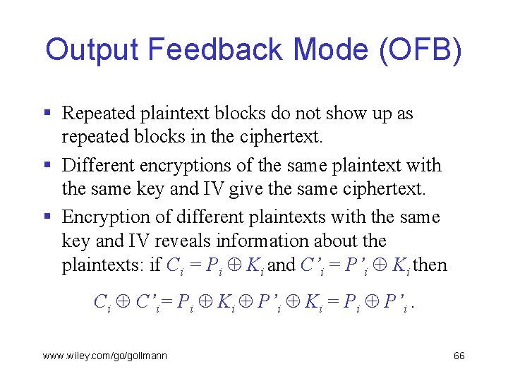 Output Feedback Mode (OFB) § Repeated plaintext blocks do not show up as repeated