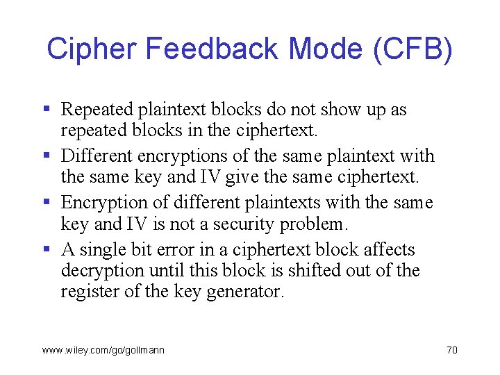 Cipher Feedback Mode (CFB) § Repeated plaintext blocks do not show up as repeated