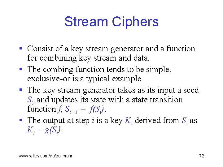 Stream Ciphers § Consist of a key stream generator and a function for combining