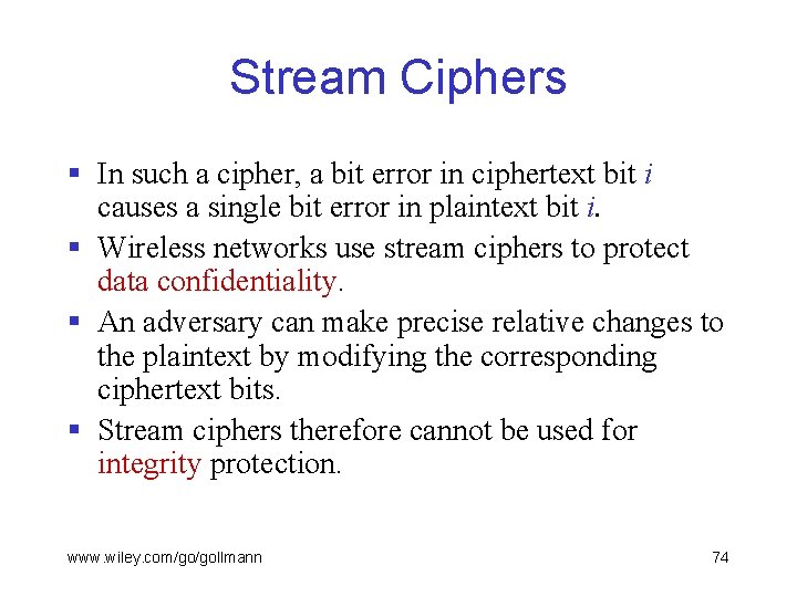Stream Ciphers § In such a cipher, a bit error in ciphertext bit i