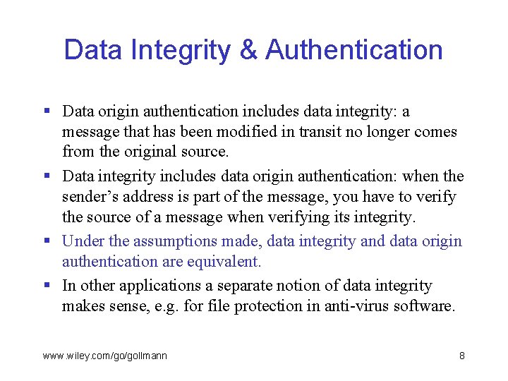 Data Integrity & Authentication § Data origin authentication includes data integrity: a message that