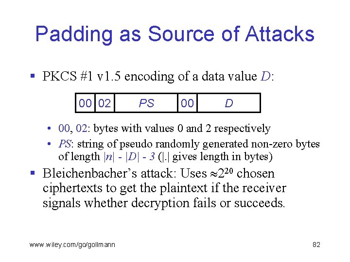 Padding as Source of Attacks § PKCS #1 v 1. 5 encoding of a