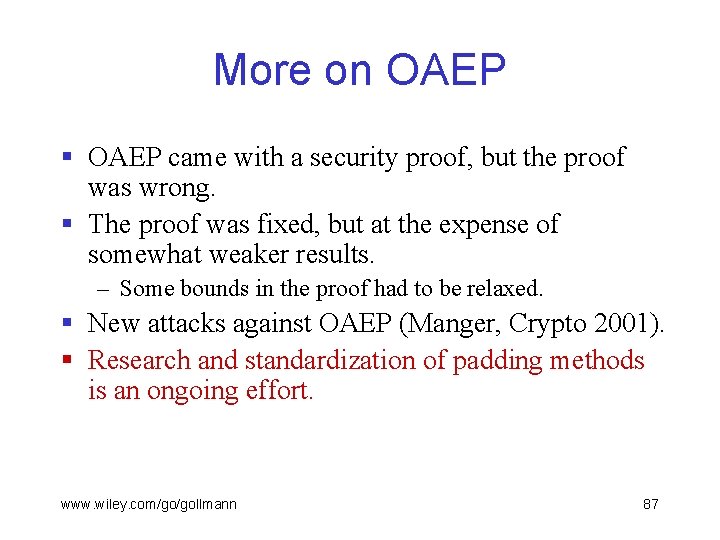 More on OAEP § OAEP came with a security proof, but the proof was