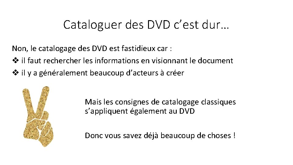 Cataloguer des DVD c’est dur… Non, le catalogage des DVD est fastidieux car :