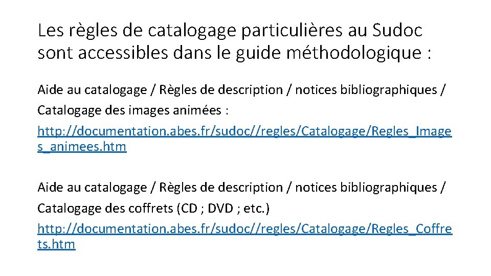Les règles de catalogage particulières au Sudoc sont accessibles dans le guide méthodologique :