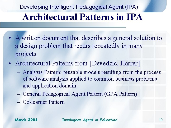 Developing Intelligent Pedagogical Agent (IPA) Architectural Patterns in IPA • A written document that