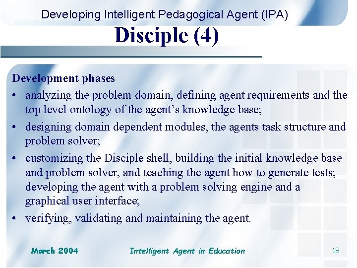 Developing Intelligent Pedagogical Agent (IPA) Disciple (4) Development phases • analyzing the problem domain, Developing Intelligent Pedagogical Agent (IPA) Disciple (4) Development phases • analyzing the problem domain,