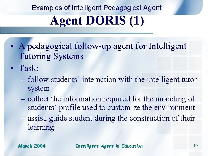 Examples of Intelligent Pedagogical Agent DORIS (1) • A pedagogical follow-up agent for Intelligent