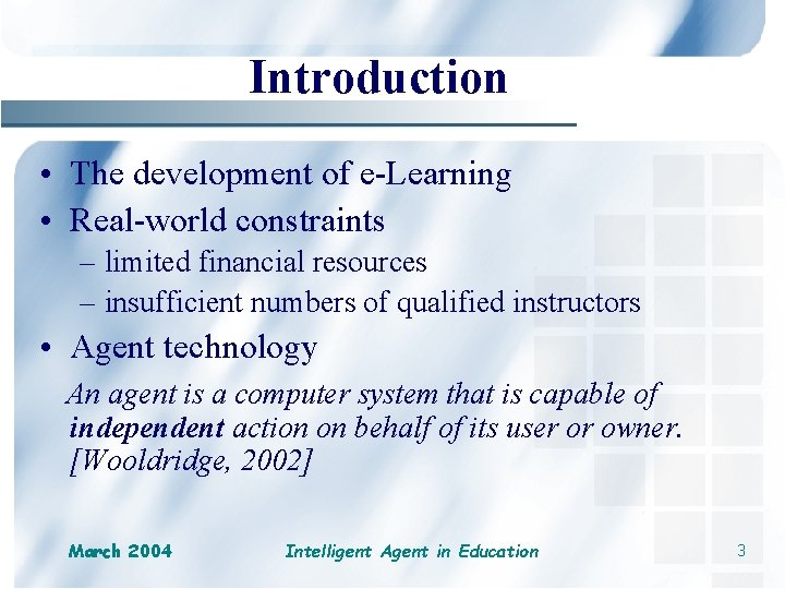 Introduction • The development of e-Learning • Real-world constraints – limited financial resources –