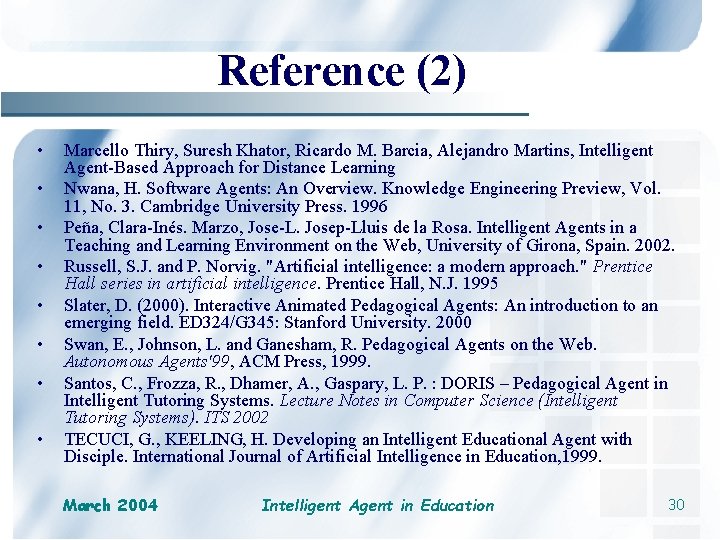 Reference (2) • • Marcello Thiry, Suresh Khator, Ricardo M. Barcia, Alejandro Martins, Intelligent