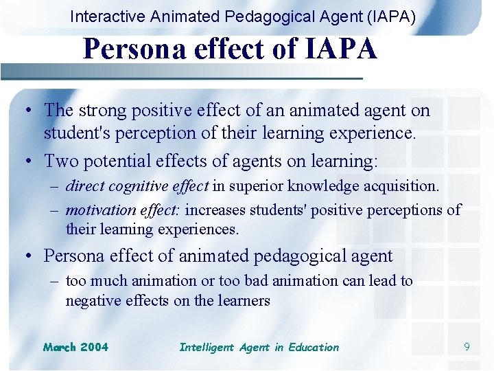 Interactive Animated Pedagogical Agent (IAPA) Persona effect of IAPA • The strong positive effect