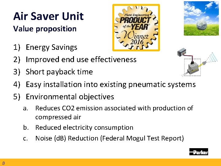 Air Saver Unit Value proposition 1) 2) 3) 4) 5) Energy Savings Improved end