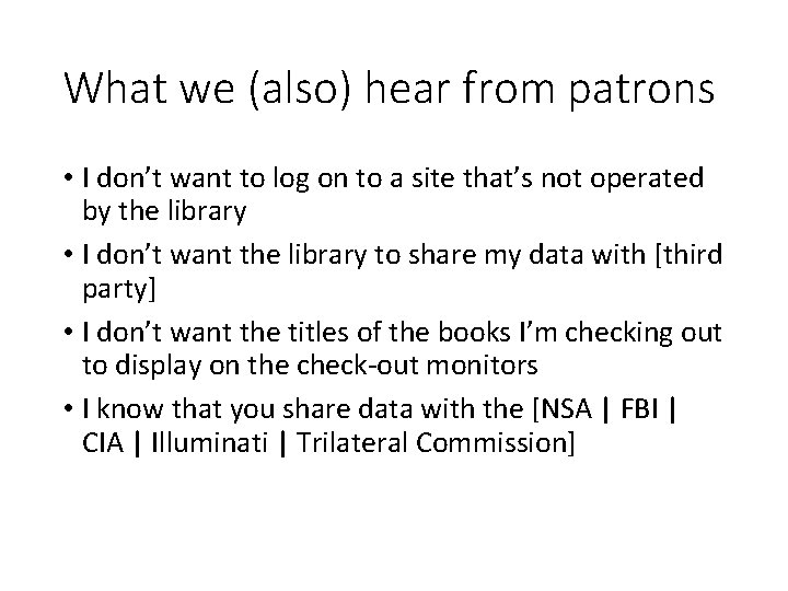 What we (also) hear from patrons • I don’t want to log on to