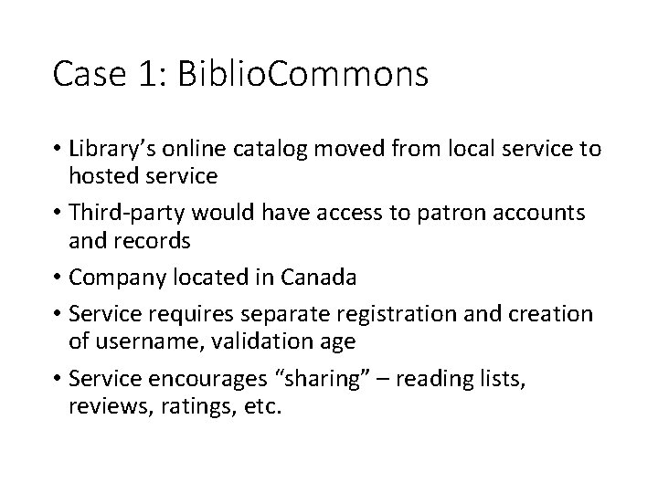 Case 1: Biblio. Commons • Library’s online catalog moved from local service to hosted