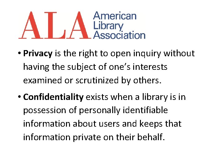  • Privacy is the right to open inquiry without having the subject of