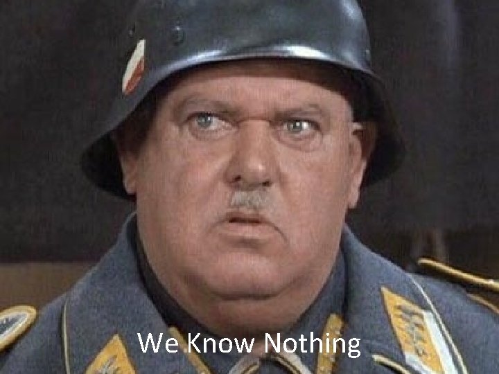 We Know Nothing 