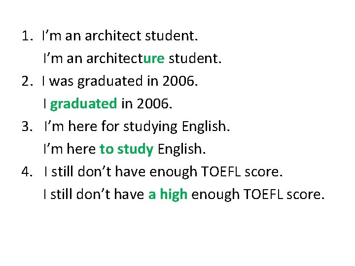 1. I’m an architect student. I’m an architecture student. 2. I was graduated in