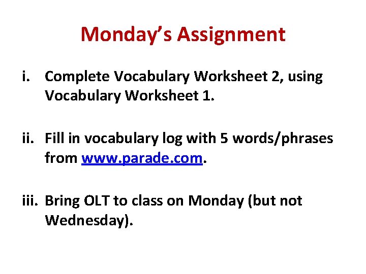 Monday’s Assignment i. Complete Vocabulary Worksheet 2, using Vocabulary Worksheet 1. ii. Fill in