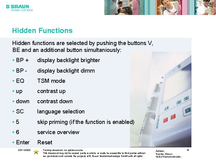 Hidden Functions Hidden functions are selected by pushing the buttons V, BE and an