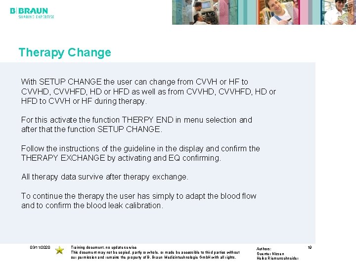 Therapy Change With SETUP CHANGE the user can change from CVVH or HF to