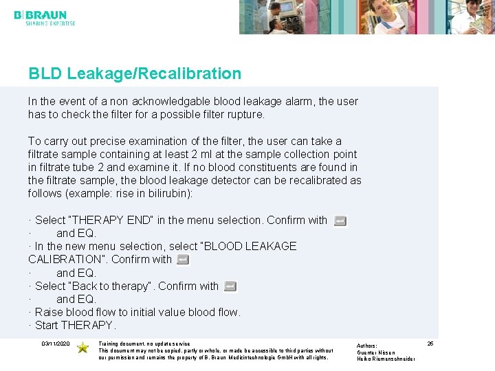 BLD Leakage/Recalibration In the event of a non acknowledgable blood leakage alarm, the user