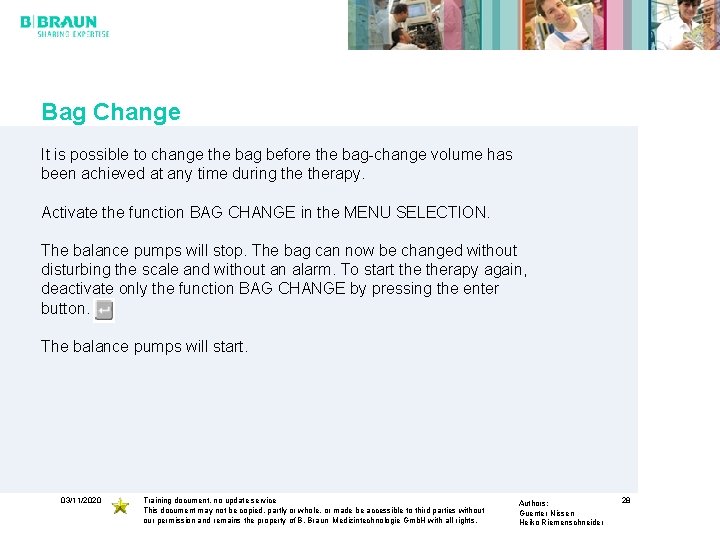 Bag Change It is possible to change the bag before the bag-change volume has