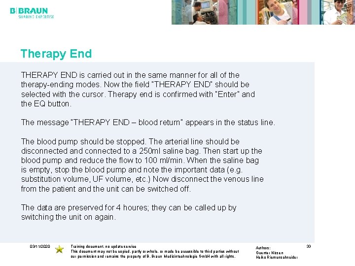 Therapy End THERAPY END is carried out in the same manner for all of