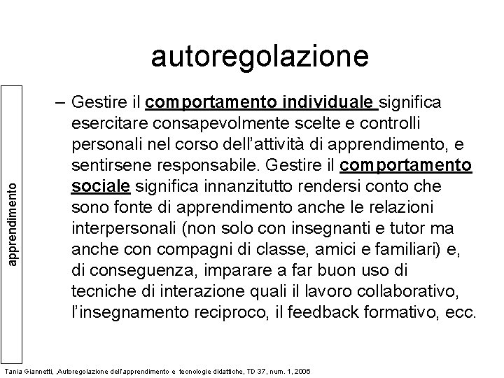 apprendimento autoregolazione – Gestire il comportamento individuale significa esercitare consapevolmente scelte e controlli personali