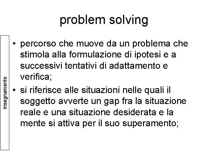 insegnamento problem solving • percorso che muove da un problema che stimola alla formulazione