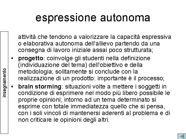 insegnamento espressione autonoma attività che tendono a valorizzare la capacità espressiva o elaborativa autonoma