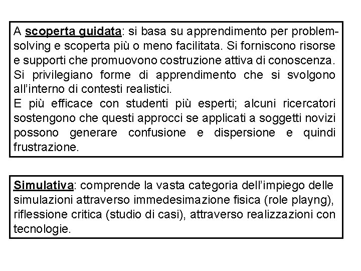 A scoperta guidata: si basa su apprendimento per problemsolving e scoperta più o meno