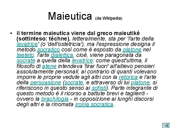 Maieutica (da Wikipedia) • il termine maieutica viene dal greco maieutiké (sottinteso: téchne). letteralmente,