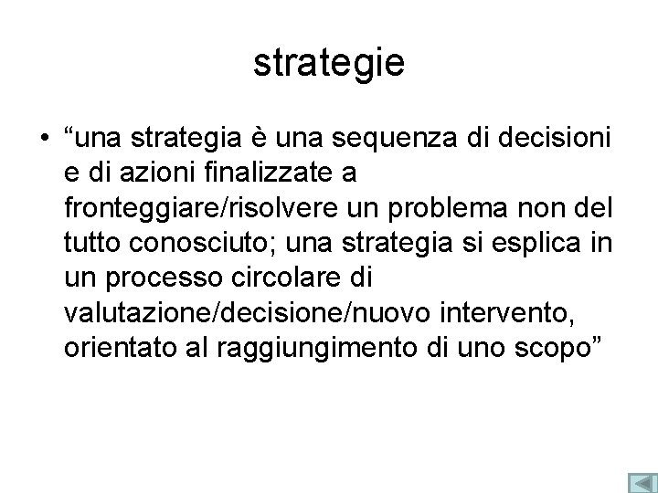 strategie • “una strategia è una sequenza di decisioni e di azioni finalizzate a strategie • “una strategia è una sequenza di decisioni e di azioni finalizzate a