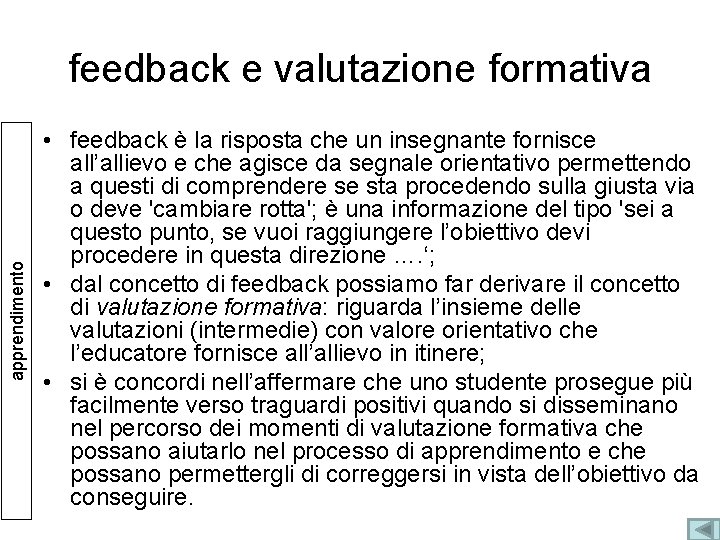 apprendimento feedback e valutazione formativa • feedback è la risposta che un insegnante fornisce