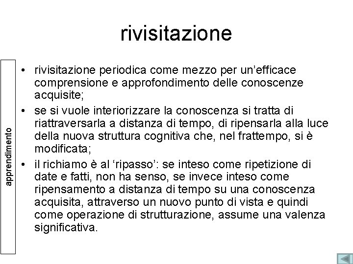 apprendimento rivisitazione • rivisitazione periodica come mezzo per un’efficace comprensione e approfondimento delle conoscenze